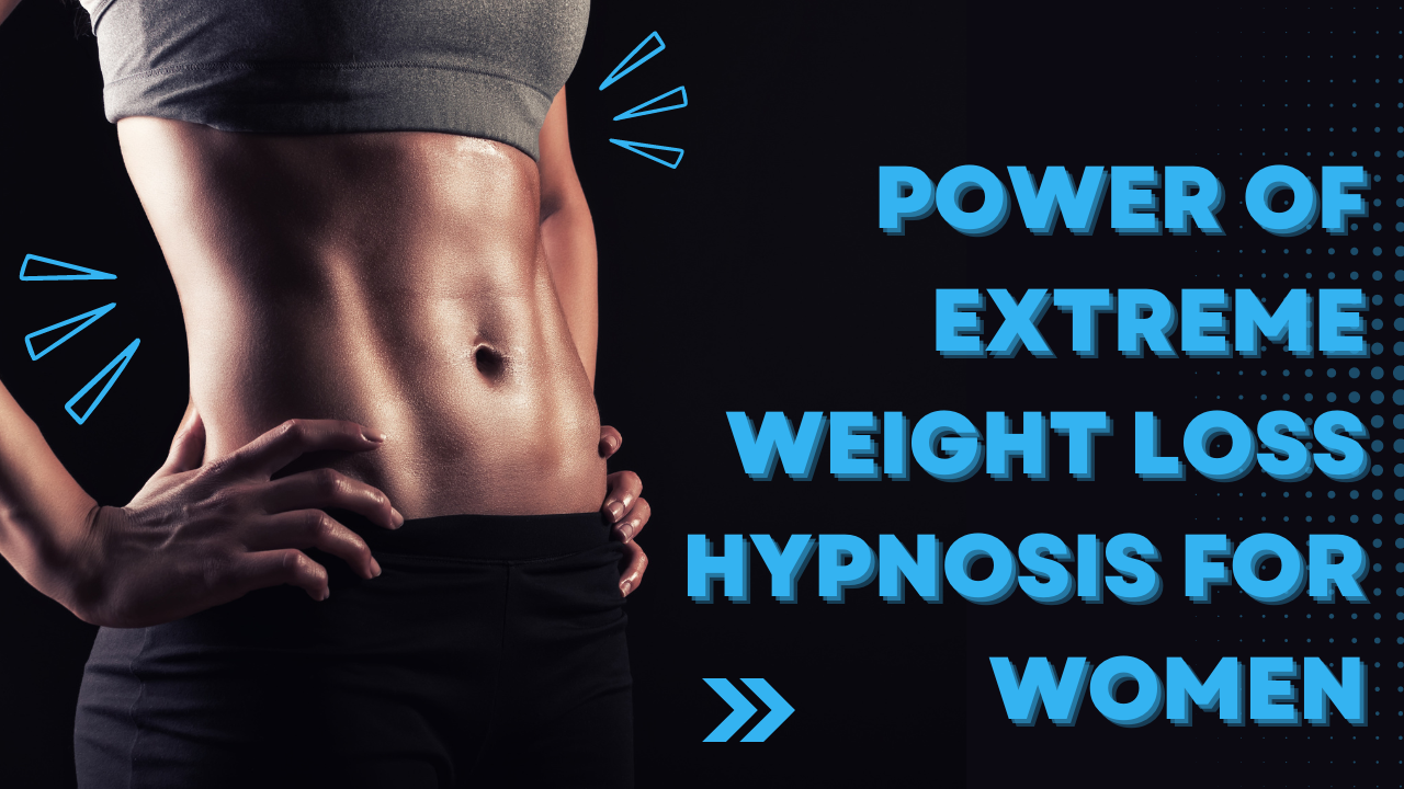 Power of Extreme Weight Loss Hypnosis for Women